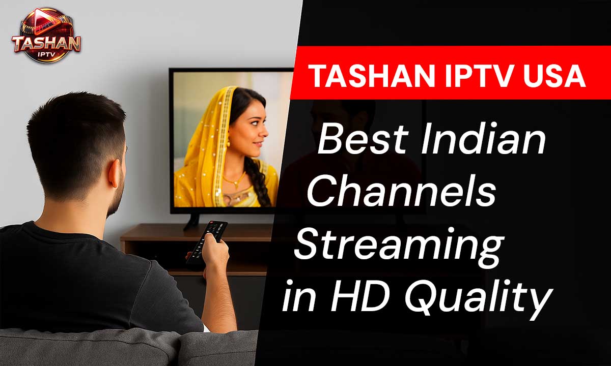tashan-iptv-usa-best-indian-channels-streaming-in-hd-quality